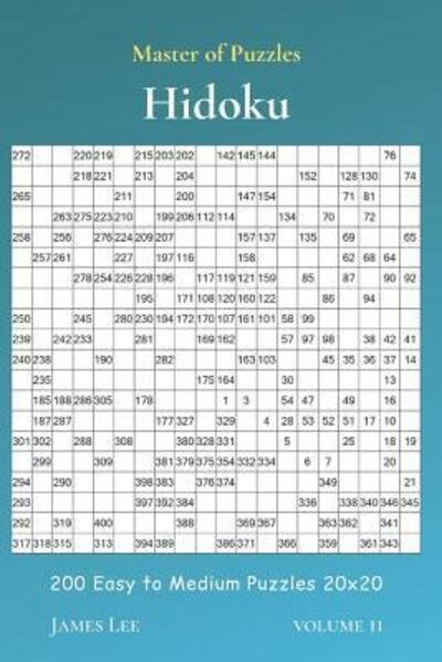 Master of Puzzles - Hidoku 200 Easy to Medium Puzzles 20x20 vol.11 - James Lee - Livros - Independently Published - 9781081960469 - 22 de julho de 2019