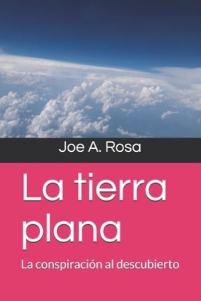 Cover for Joe a Rosa · La tierra plana (Paperback Bog) (2019)