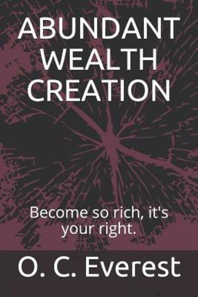 Abundant Wealth Creation - O C Everest - Boeken - Independently Published - 9781092144469 - 30 maart 2019