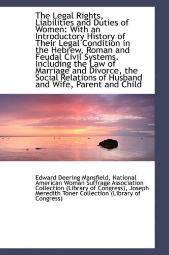 Cover for Edward Deering Mansfield · The Legal Rights, Liabilities and Duties of Women: with an Introductory History of Their Legal Condi (Paperback Book) (2009)