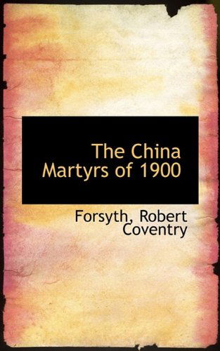 Cover for Forsyth Robert Coventry · The China Martyrs of 1900 (Paperback Book) (2009)