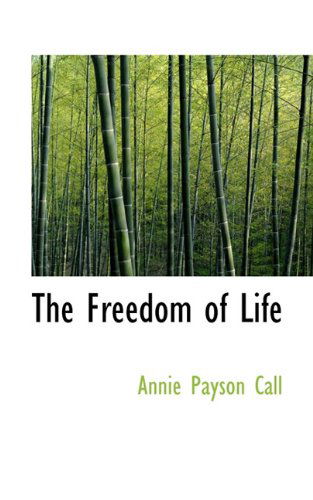 Cover for Annie Payson Call · The Freedom of Life (Taschenbuch) (2009)