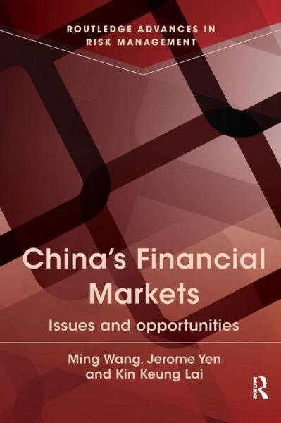 Cover for Wang, Ming, M.D., Ph.D. · China's Financial Markets: Issues and Opportunities - Routledge Advances in Risk Management (Paperback Book) (2015)