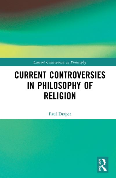 Cover for Paul Draper · Current Controversies in Philosophy of Religion - Current Controversies in Philosophy (Hardcover bog) (2019)