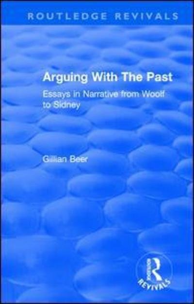 Cover for Gillian Beer · Routledge Revivals: Arguing With The Past (1989): Essays in Narrative from Woolf to Sidney - Routledge Revivals (Paperback Book) (2019)