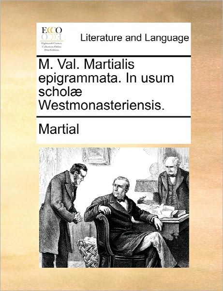 Cover for Martial · M. Val. Martialis Epigrammata. in Usum Scholae Westmonasteriensis. (Paperback Bog) (2010)