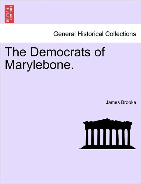 Cover for James Brooke · The Democrats of Marylebone. (Paperback Book) (2011)