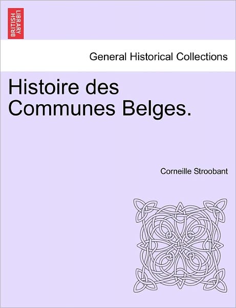 Cover for Corneille Stroobant · Histoire Des Communes Belges. (Paperback Book) (2011)