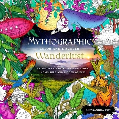 Cover for Alessandra Fusi · Mythographic Color and Discover: Wanderlust: An Artist's Coloring Book of Exotic Adventure and Hidden Objects - Mythographic (Paperback Book) (2021)