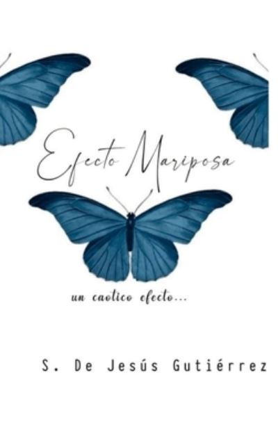 Cover for S. de Jesús Gutiérrez · Efecto Mariposa (Hardcover Book) (2021)