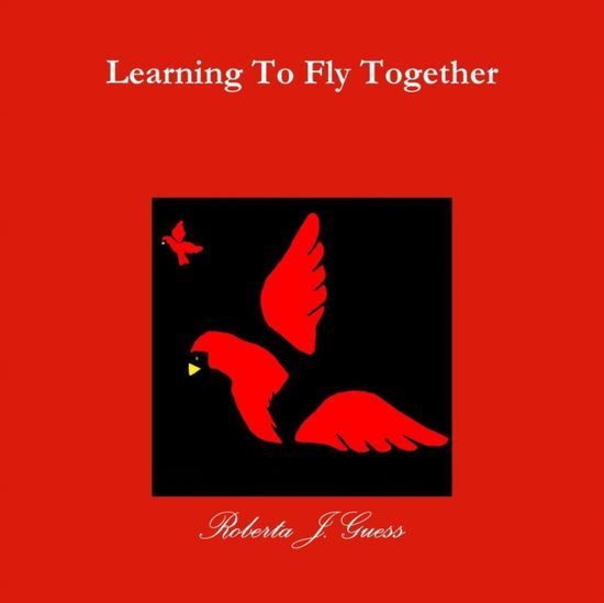 Cover for R J Guess · Learning To Fly Together (Paperback Book) (2014)