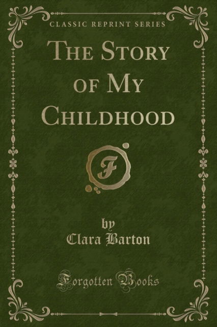 Cover for Clara Barton · The Story of My Childhood (Classic Reprint) (Paperback Book) (2018)