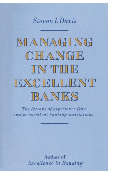 Managing Change in the Excellent Banks - Steven I. Davis - Böcker - Palgrave Macmillan - 9781349107469 - 1989