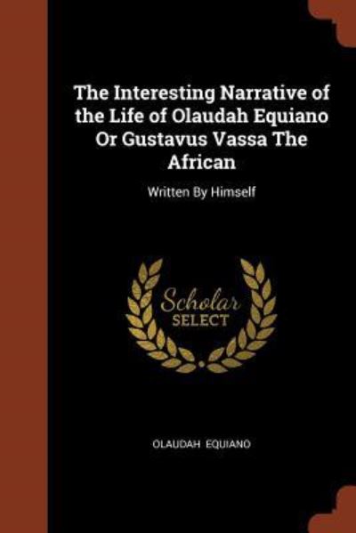 Cover for Olaudah Equiano · The Interesting Narrative of the Life of Olaudah Equiano or Gustavus Vassa the African (Paperback Book) (2017)