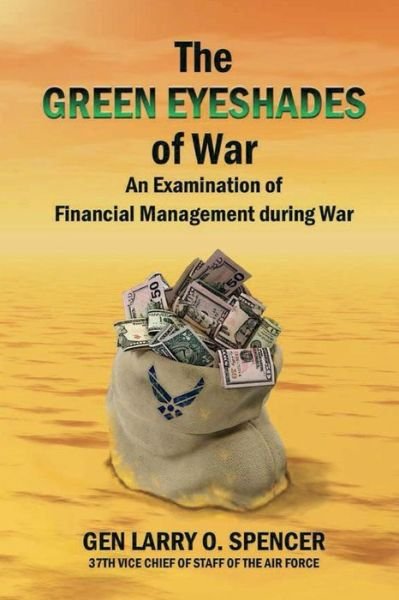 Cover for Gen Larry O Spencer · The Green Eyeshades of War (Pocketbok) (2018)