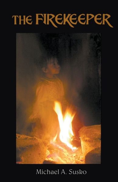 Cover for Michael A Susko · The Firekeeper (Paperback Book) (2019)