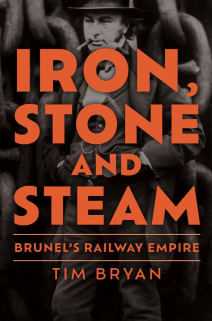 Cover for Tim Bryan · Iron, Stone and Steam: Brunel's Railway Empire (Taschenbuch) (2025)
