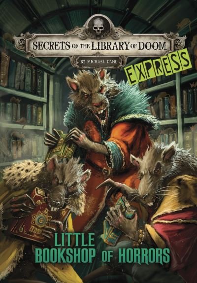 Cover for Dahl, Michael (Author) · Little Bookshop of Horrors - Express Edition - Secrets of the Library of Doom - Express Editions (Taschenbuch) (2024)