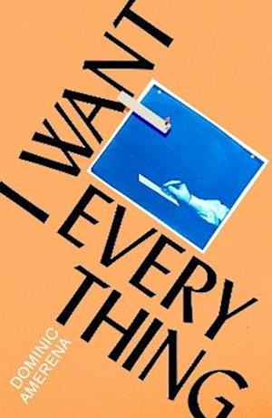 Cover for Dominic Amerena · I Want Everything (Paperback Book) (2025)