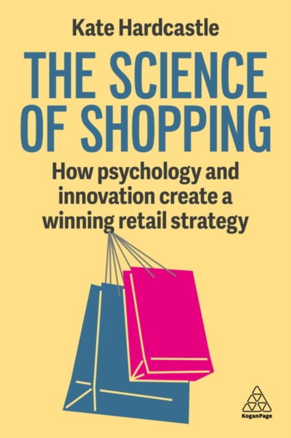 Cover for Kate Hardcastle · The Science of Shopping: How Psychology and Innovation Create a Winning Retail Strategy (Paperback Book) (2025)