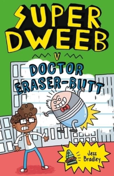 Cover for Jess Bradley · Super Dweeb v. Doctor Eraser-Butt (Taschenbuch) (2021)