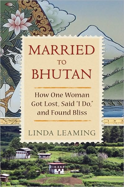 Cover for Linda Leaming · Married to Bhutan: How One Woman Got Lost, Said &quot;I Do,&quot; and Found Bliss (Pocketbok) (2011)
