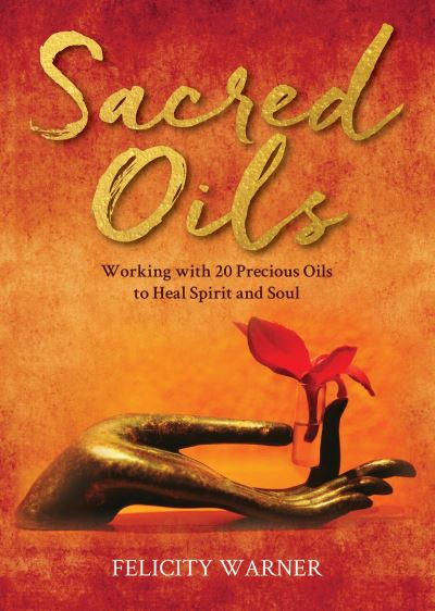 Cover for Felicity Warner · Sacred Oils (Book) (2022)