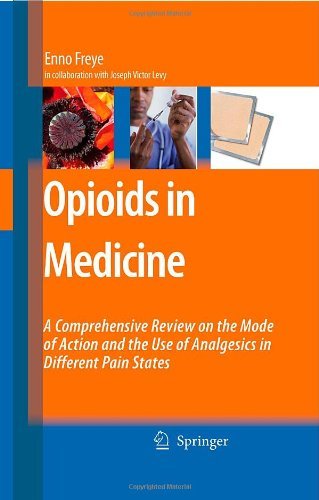 Cover for Enno Freye · Opioids in Medicine: A Comprehensive Review on the Mode of Action and the Use of Analgesics in Different Clinical Pain States (Hardcover Book) (2008)