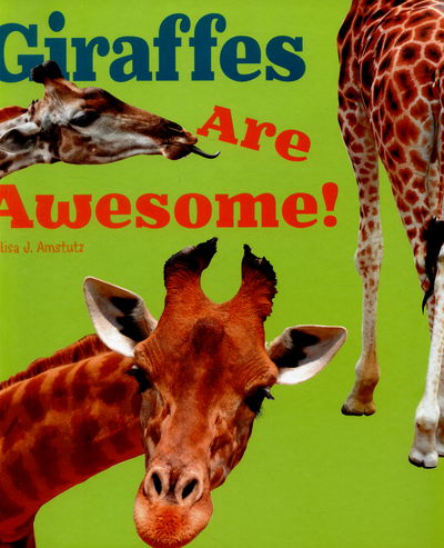 Cover for Lisa J. Amstutz · Giraffes Are Awesome! - Awesome African Animals! (Hardcover Book) (2015)