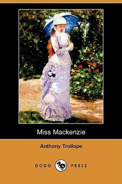 Cover for Anthony Ed Trollope · Miss Mackenzie (Dodo Press) (Paperback Book) (2008)