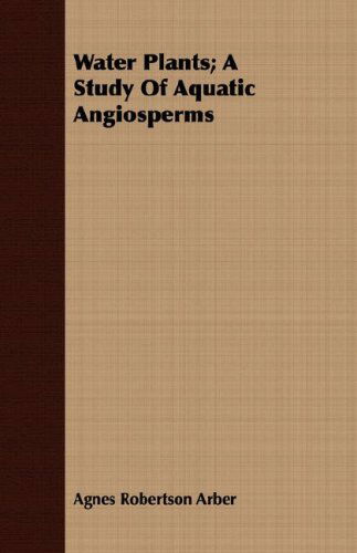 Cover for Agnes Robertson Arber · Water Plants; a Study of Aquatic Angiosperms (Paperback Book) (2008)