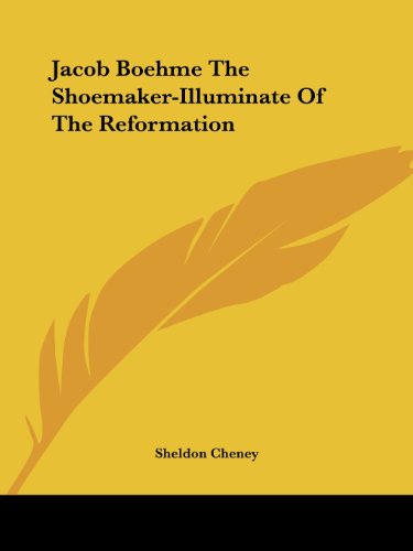 Cover for Sheldon Cheney · Jacob Boehme the Shoemaker-illuminate of the Reformation (Paperback Book) (2005)