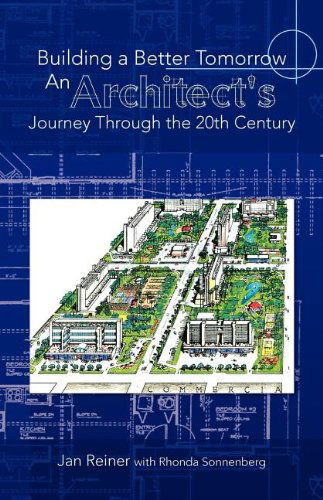 Cover for Reine Jan Reiner with Rhonda Sonnenberg · Building a Better Tomorrow an Architect's Journey Through the 20th Century (Paperback Book) (2008)