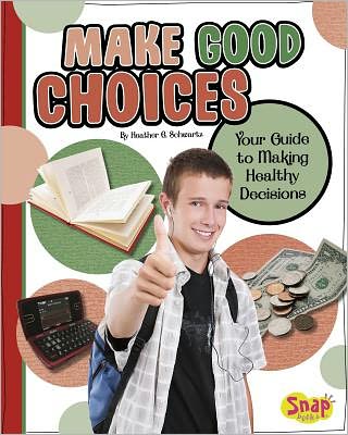 Cover for Heather E. Schwartz · Make good choices your guide to making healthy decisions/ by heather schwartz (Book) (2011)