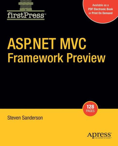 ASP.NET MVC Framework Preview - Steven Sanderson - Kirjat - Springer-Verlag Berlin and Heidelberg Gm - 9781430216469 - tiistai 23. syyskuuta 2008