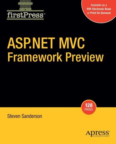 ASP.NET MVC Framework Preview - Steven Sanderson - Books - Springer-Verlag Berlin and Heidelberg Gm - 9781430216469 - September 23, 2008