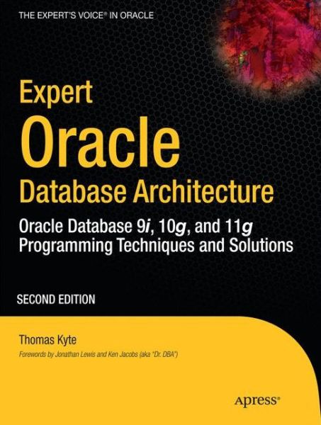 Expert Oracle Database Architecture: Oracle Database 9i, 10g, and 11g Programming Techniques and Solutions - Thomas Kyte - Livros - Springer-Verlag Berlin and Heidelberg Gm - 9781430229469 - 26 de julho de 2010