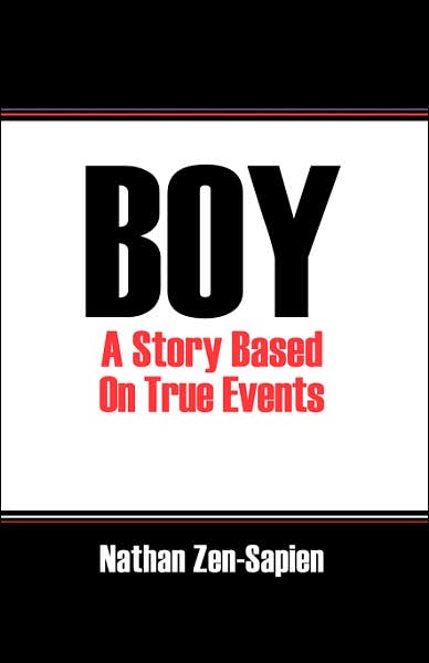 Boy: A Story Based On True Events - Nathan Zen Sapien - Livros - Outskirts Press - 9781432704469 - 28 de março de 2007