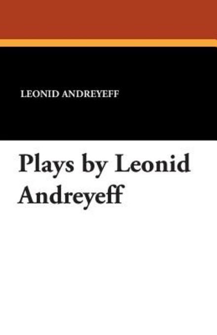 Cover for Leonid Nikolayevich Andreyev · Plays by Leonid Andreyeff (Pocketbok) (2024)