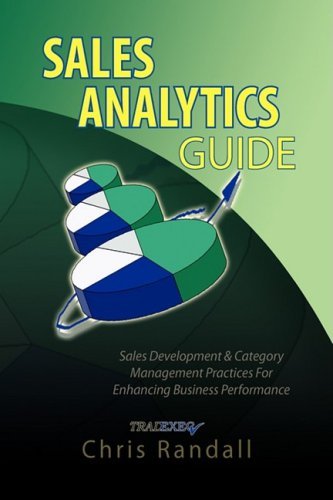 Sales Analytics Guide - Chris Randall - Books - Xlibris Corporation - 9781436313469 - January 27, 2009
