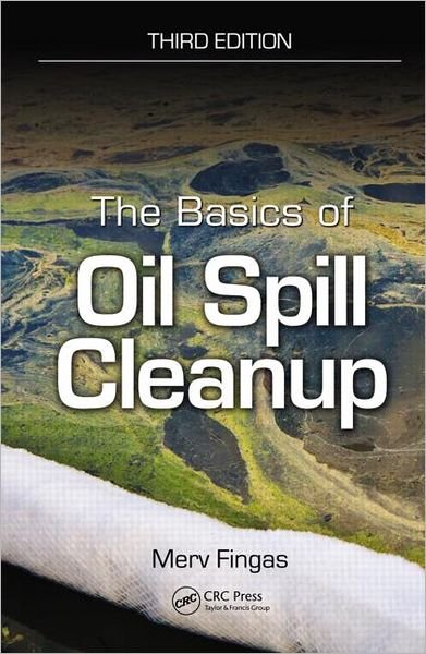 Cover for Fingas, Merv (Environmental Engineering Consultant, Edmonton, Alberta, Canada) · The Basics of Oil Spill Cleanup (Hardcover bog) (2012)