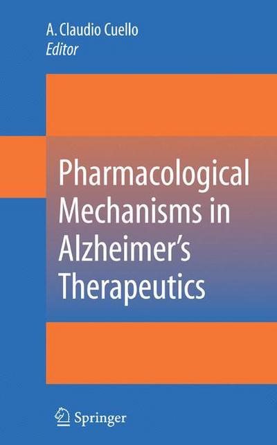 Cover for A Claudio Cuello · Pharmacological Mechanisms in Alzheimer's Therapeutics (Paperback Book) [Softcover reprint of hardcover 1st ed. 2007 edition] (2010)