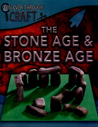 Cover for Jen Green · Discover Through Craft: The Stone Age and Bronze Age - Discover Through Craft (Pocketbok) [Illustrated edition] (2016)