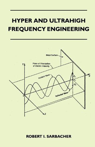 Hyper and Ultrahigh Frequency Engineering - Robert I. Sarbacher - Libros - Whitehead Press - 9781446510469 - 9 de noviembre de 2010