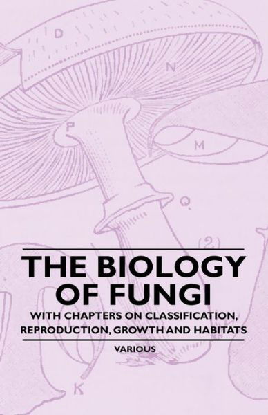 Cover for The Biology of Fungi - with Chapters on Classification, Reproduction, Growth and Habitats (Paperback Book) (2010)