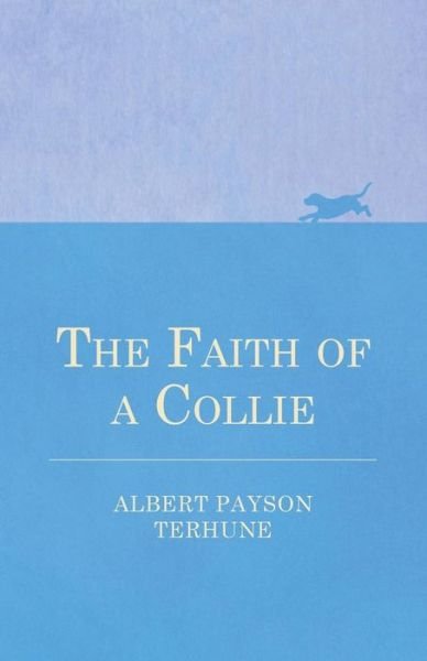 Cover for Albert Payson Terhune · The Faith of a Collie (Paperback Bog) (2013)