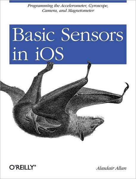 Cover for Alasdair Allan · Basic Sensors in iOS - Real Time Bks. (Paperback Book) (2011)