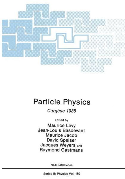Cover for Maurice Levy · Particle Physics: Cargese 1985 - Nato ASI Subseries B: (Taschenbuch) [Softcover reprint of the original 1st ed. 1987 edition] (2013)