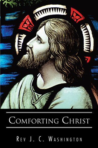 Cover for Rev. J. C. Washington · Comforting Christ (Paperback Book) (2012)