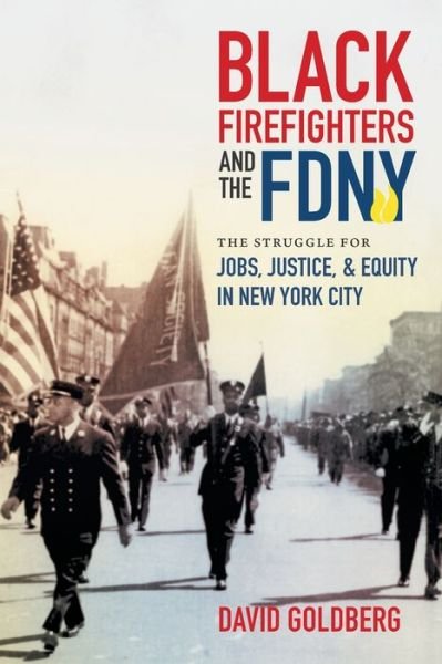 Cover for David Goldberg · Black Firefighters and the FDNY: The Struggle for Jobs, Justice, and Equity in New York City - Justice, Power and Politics (Paperback Book) (2020)